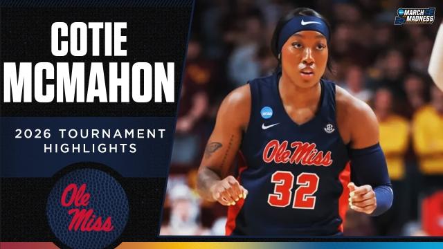 Cotie McMahon 2026 NCAA tournament highlights