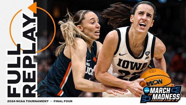 Iowa vs. UConn - 2024 NCAA Women’s Final Four | FULL REPLAY